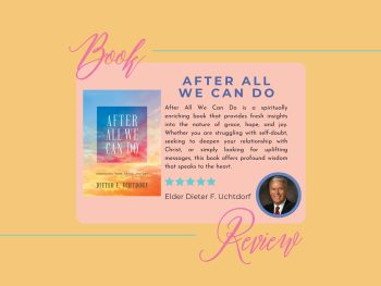 After All We Can Do by Dieter F Uchtdorf Book Review Thumbnail