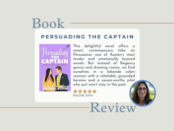 A book review graphic for Persuading the Captain by Rachel John. The design features the purple book cover with an illustration of a woman in a yellow top and a man in a suit, alongside a review describing the book as a contemporary retelling of Jane Austen’s Persuasion. The reviewer highlights the lakeside cabin setting, the relatable heroine, and the swoon-worthy pilot hero.